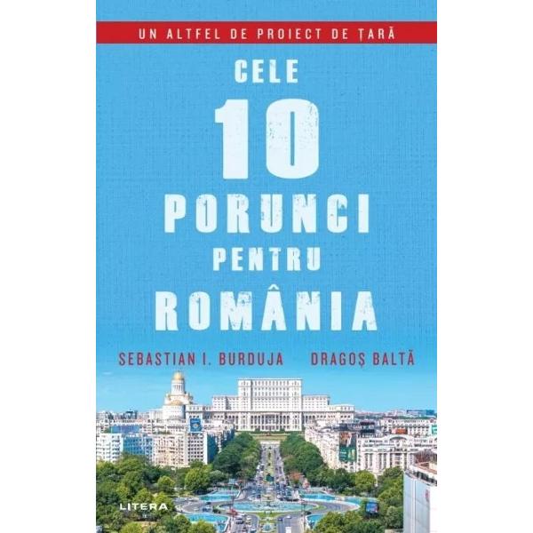 Cartea „Cele 10 porunci pentru România” semnat&259; de Sebastian I Burduja &537;i Drago&537; Balt&259; este mai mult decât un eseu politic sau economic Este o încercare de a oferi un cadru moral &537;i pragmatic pentru rena&537;terea unei na&539;iuni aflate înc&259; în c&259;utarea drumului ei Autorii nu se mul&539;umesc s&259; fac&259; diagnoze ale prezentului ci 