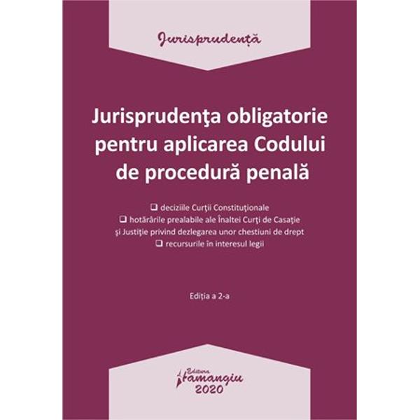 Pregatirea continua a practicienilor dreptului este o cerinta indispensabila de-a lungul carierei lor profesionale Aceasta pregatire include atat cunoasterea temeinica a legii dar si a celor statuate in jurisprudenta obligatorie a Inaltei Curti de Casatie si Justitie si a Curtii ConstitutionaleIn volumul Jurisprudenta obligatorie pentru aplicarea Codului de procedura penala au fost incluse atat deciziile prin care Curtea Constitutionala a declarat 