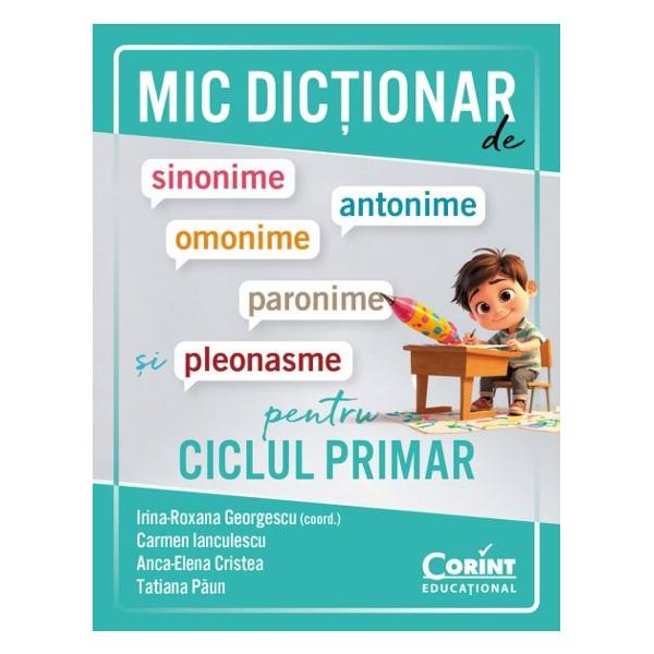 Acest Mic dic&539;ionar de sinonime antonime omonime paronime &537;i pleonasme pentru ciclul primar este o lucrare necesar&259; în biblioteca oric&259;rui elev din cel pu&539;in dou&259; motive surprinde o sintez&259; relevant&259; a termenilor pentru universul de cunoa&537;tere al copiilor din clasele I–IV; în plus este cert&259; utilitatea practic&259; a acestui volum u&537;or de parcursTotodat&259; autoarele v&259; invit&259; la o 