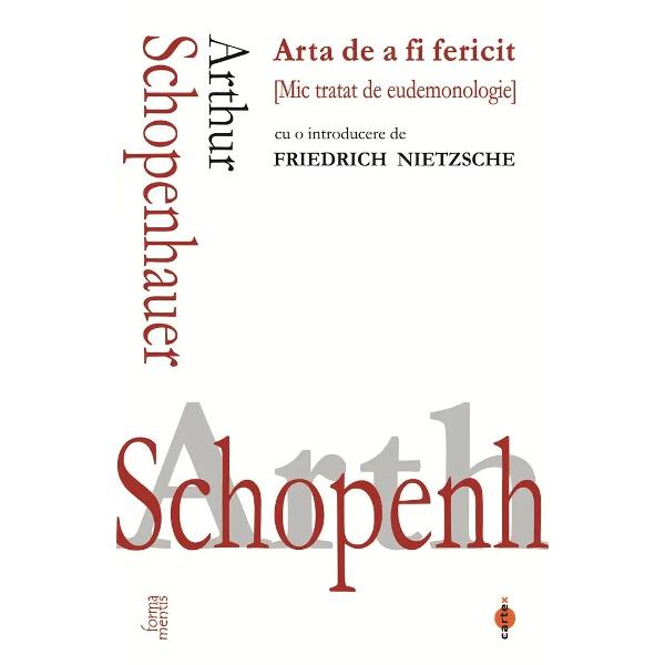 Arta de a fi fericit Mic tratat de eudemonologie cu o introducere de Friedrich NietzscheArta de a fi fericit de Arthur Schopenhauer este o lucrare postuma care adun&259; reflectiile filosofului asupra vie&539;ii cotidiene si a modului in care oamenii pot gasi un echilibru interior Scrisa sub forma unor recomandari cartea propune principii practice pentru a evita suferinta inutila si a cultiva o atitudine realista fata de 
