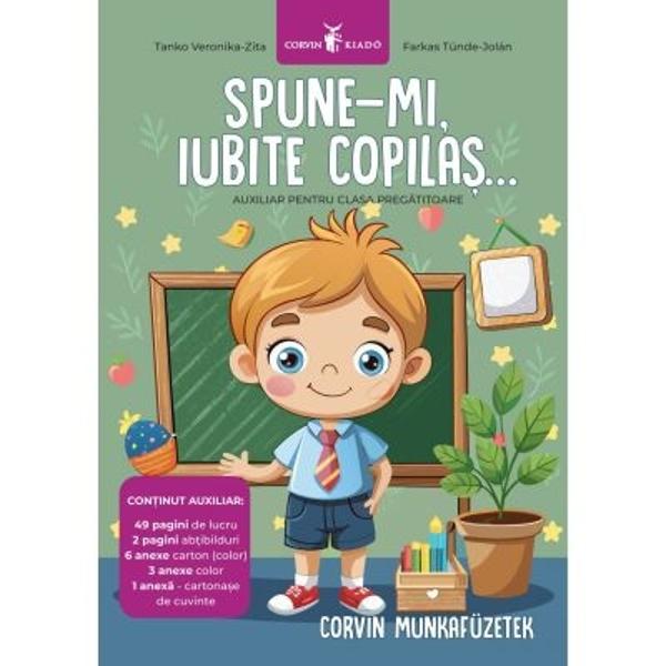 Fi&537;e de lucru pentru clasa preg&259;titoare pentru &537;colile &537;i sec&539;iile cu predare în limba maghiar&259;„Iat&259; un prieten care provoac&259; imagina&355;ia &351;i deschide apetitul spre socializare &351;i comunicare a fascinantelor Gâze din clasa preg&259;titoare” Ilisie Lumini&355;aMaterialul didactic auxiliar Spune-mi iubite copila&351; pune la îndemâna dasc&259;lului un material util pentru 