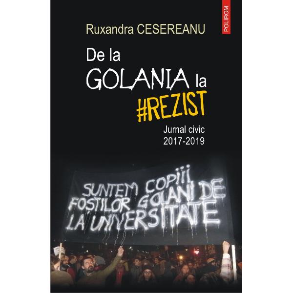 La aproape trei decenii de la mi&351;carea civic&259; Golania din Pia&355;a Universit&259;&355;ii în 1990 a ap&259;rut mi&351;carea rezist cu proteste ce au cuprins întreaga &355;ar&259; declan&351;ate împotriva schimb&259;rilor în justi&355;ie dorite de coali&355;ia corupt&259; aflat&259; la guvernare Acesta este jurnalul personal &355;inut de Ruxandra Cesereanu în perioada 2017-2019 cînd s-a implicat activ în protestele din 