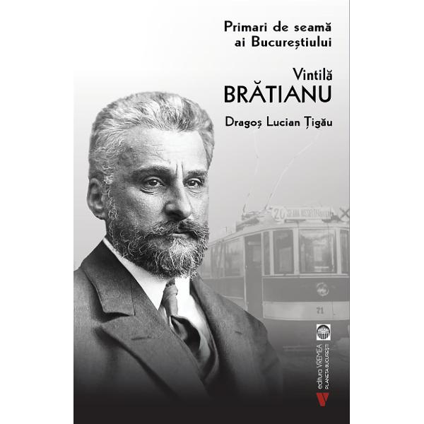 Vintil&259; Br&259;tianu este al treilea nume portretizat în colec&539;ia „Primari de seam&259;”Acesta este primarul care a lucrat gratuit în slujba bucure&537;tenilor renun&539;ând la onorariul s&259;uDescoper&259;-l pe Vintil&259; Br&259;tianu omul inginerul politicianul &537;i edilul CapitaleiCartea propune &537;i o incursiune în fascinantul Bucure&537;ti de alt&259;dat&259;„Figura lui 