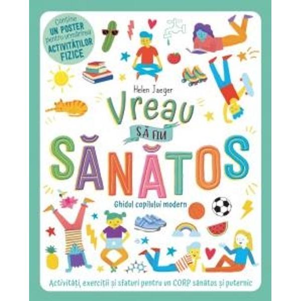 Ce se întâmpl&259; în corpul meu când dorm De ce trebuie s&259; fac exerci&355;ii Cum trebuie s&259; m&259; alimentez Corpul nostru este incredibil dar uneori are nevoie de ajutorul nostru ca s&259; r&259;mân&259; s&259;n&259;tosAceast&259; carte con&355;ine multe explica&355;ii sfaturi utile exerci&355;ii simple &537;i activit&259;&355;i încânt&259;toare ce îi vor ajuta pe copii s&259; aib&259; grij&259; de 