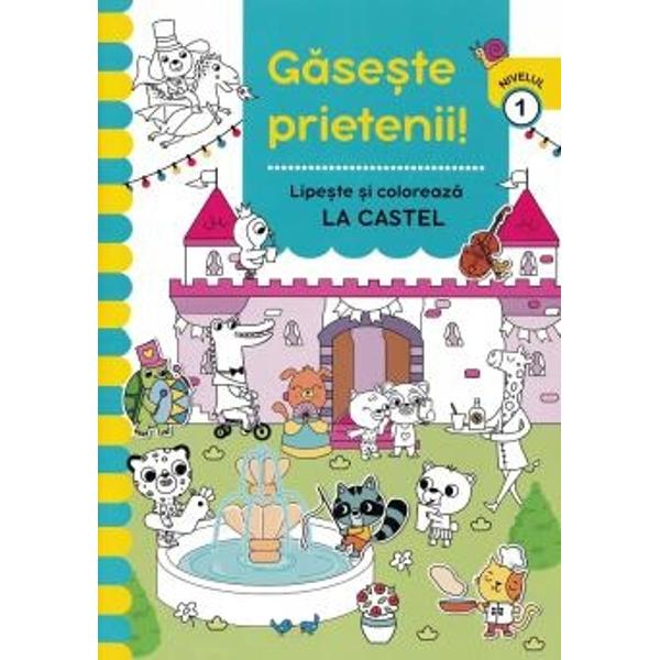 Gaseste prietenii Lipeste si coloreaza La castel - Nivelul 1Cauta si gaseste lipeste si coloreaza Activitatile preferate ale celor mici intr-o singura carteO serie care dezvolta capacitatea de observatie si abilitatile motorii fine ale copiilor