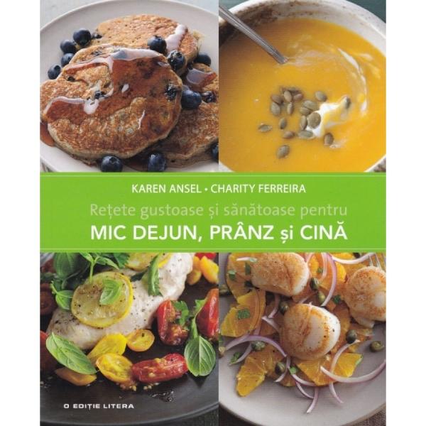 Retete gustoase si sanatoase pentru mic dejun pranz si cina