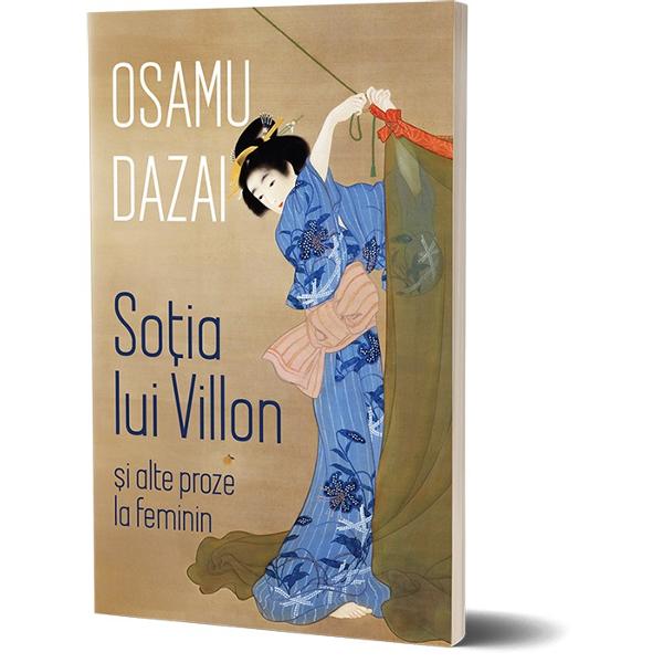 So&539;ia lui Villon • A&537;teptare • Greierele • Felinare • Umilin&539;&259; • 8 decembrieVolumul reune&537;te &537;ase proze scrise de Dazai din perspectiv&259; feminin&259; în perioada 1937-1947 &537;i publicate în diferite reviste În So&539;ia lui Villon doamna &332;tani este c&259;s&259;torit&259; cu un scriitor alcoolic genial dar autodistructiv care î&537;i petrece mai tot timpul 