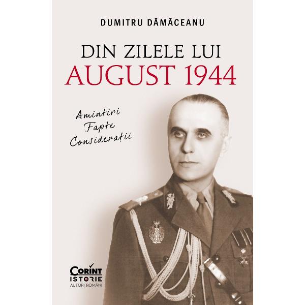„Tat&259;l meu a fost numit &537;ef de stat-major la Comandamentul Militar al Capitalei A&537;a s-a n&259;scut ideea lui 23 august 1944 politicienii &537;i militarii au început s&259; se întruneasc&259; &537;i s&259; discute Tatei i-a revenit planul pentru Bucure&537;ti odat&259; cu întoarcerea armelor; ora&537;ul era plin de nem&539;i… Când s-au succedat guvernele – S&259;n&259;tescu Groza – tat&259;l meu a avut 