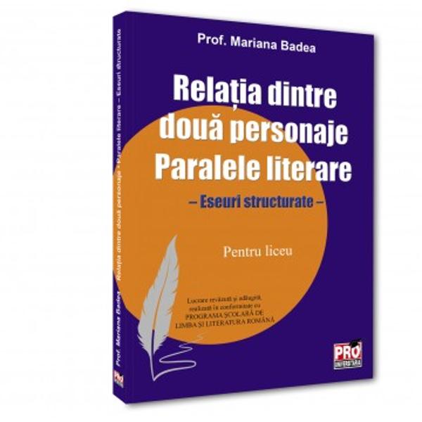 Lucrarea de fata Relatia dintre doua personaje Paralele literare – Eseuri structurate pentru liceu semnata de doamna prof Mariana Badea isi propune sa analizeze modul in care relatiile interpersonale sunt construite si valorizate in diverse tipologii si specii literare – de la basmul cult unde opozitia dintre bine si rau se exprima prin arhetipuri simbolice pana la romanul modern in care psihologia individuala si tensiunile social-istorice devin definitorii Structurarea 