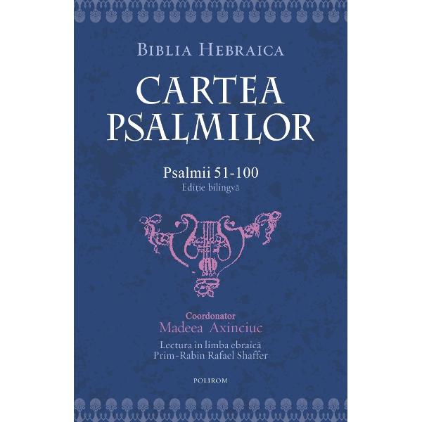 Coordonator Madeea AxinciucTraducere transliterare &537;i note Madeea Axinciuc Ioana Bujor Rodica Gur&259;mult&259; Ioana Munteanu Gabriela Myers Gabriel Victor Bâclea Gabriel Giurgeanu Sabina Avram Beniamin Chircan Ioana Zamfir Alina T&259;riceanu Andrada ChioveanuLectura în limba ebraic&259; Prim-Rabin Rafael ShafferPrima traducere academic&259; neconfesional&259; a Psalmilor din limba ebraic&259; în limba 