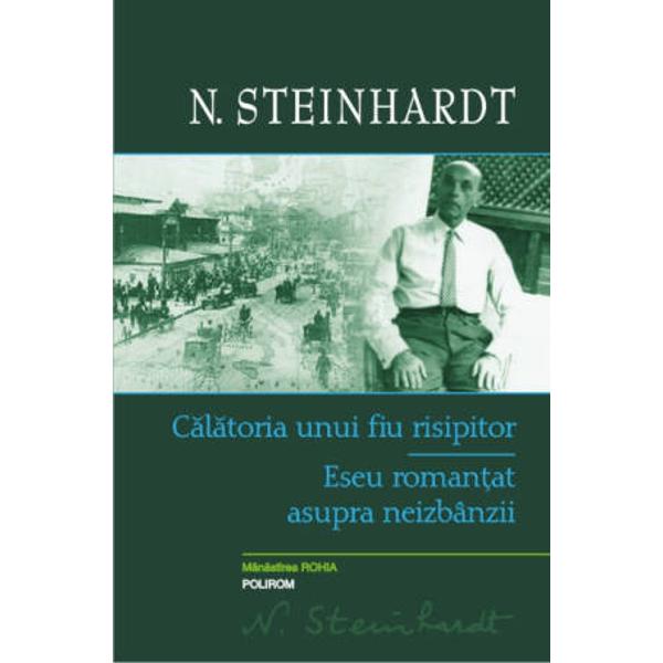 Coeditare cu Manastirea &8222;Sfinta Ana&8221; RohiaEditie ingrijita studiu introductiv note si referinte critice de Adrian MuresanRepere biobibliografice de Virgil Bulat Descoperit dupa moartea lui N Steinhardt Calatoria unui fiu risipitor i-a surprins pe cei obisnuiti cu volumele de critica literara sau cu accente memorialistice ale acestuia Departe de a face referire la cunoscutul episod biblic scrierea e una de fictiune Romanul povesteste calatoria unui &8222;copil 