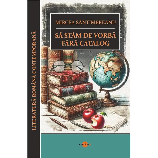 Sa stam de vorba fara catalog-Mircea SantimbreanuTe plangi uneori ca meritai 6 si profesorul ti-a dat 5 E posibil sa ai dreptate 5 si 6 sunt uneori greu de deosebit; sunt frati gemeni Apreciindu-ti stradania imboldul spre munca pasiunea sau inertia ta fata de obligatiile scolare prin note catalogul iti pronosticheaza cel mai adesea insusi viitorul Va fi un viitor intre 5 si 6 Un viitor mediocrup 