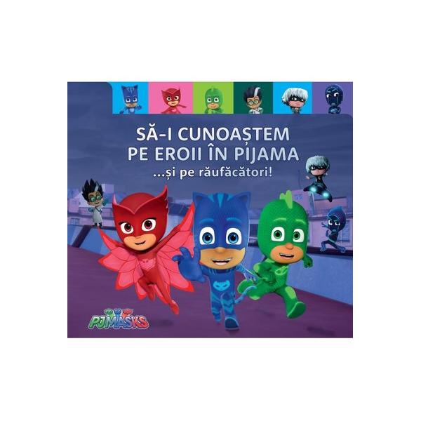 Seria Eroi în PijamaSuntei gata s-i cunoatei pe Eroii în PijamaAcum putei afla totul despre Pisoi Bufni i opi dar i despre inamicii lor afurisii Romeo Fata Luna i Ninja Nocturnul