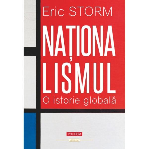 Traducere din limba engleza de Ioana AvadaneiLucrarea lui Eric Storm este un argument convingator in favoarea ideii ca o cercetare serioasa intreprinsa cu instrumentele istoricului dar deschisa fata de preocuparile stiintelor sociale ne poate ajuta sa intelegem mai bine si sa ne pozitionam in marile dezbateri din epoca noastra Conceptul de nationalism are o puternica incarcare simbolica si este integrat uneori abuziv 