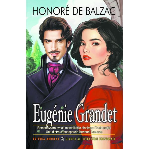 Eug&eacute;nie Grandet este un roman al lui Honor&eacute; de Balzac publicat sub forma de carte &icirc;n 1834 de Madame B&eacute;chet o femeie de afaceri scriitoare si editor&259;francez apoi &icirc;n 1839 de Georges Charpentier &Icirc;nceputul romanului a fost publicat anterior pe 19 septembrie 1833 &icirc;n &bdquo;LEurope litt&eacute;raire&rdquo; sub titlul &bdquo;Eug&eacute;nie Grandet histoire de province&rdquo; &bdquo;Eug&eacute;nie Grandet o istorie 
