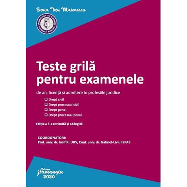 Redactata de un colectiv de cadre didactice cu o bogata experienta atat profesionala cat si didactica Testele grila pentru examenele de an licenta si admitere in profesiile juridice reprezinta un instrument util de verificare a cunostintelor juridice nu doar pentru studentii Universitatii Titu Maiorescu ci si pentru studentii altor facultati de drept sau candidati la concursurile de admitere in profesiile juridiceEditia a sasea a prezentei lucrari cuprinde peste 300 de grile 