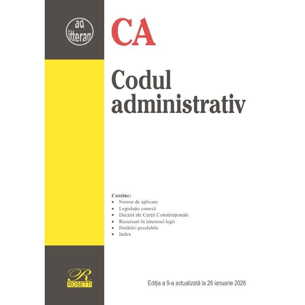 Codul administrativ editia a 9-a actualizat la data de 26 ianuarie 2026 include normele de aplicare legislatie conexa decizii ale Curtii Constitutionale recursuri in interesul legii hotarari prealabile si index Editia este actualizata cu ultimele modificari legislative si jurisprudenta obligatorie astfelinclude modificarile legislative 