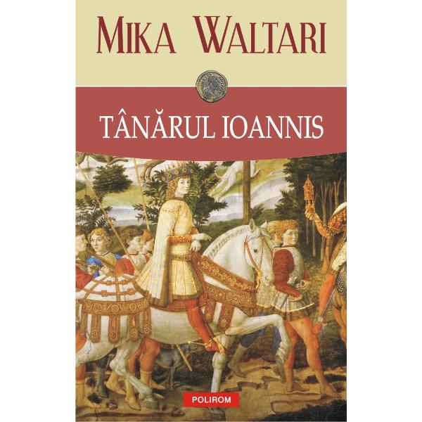 Publicat postum Tîn&259;rul Ioannis 1981 relateaz&259; uimitoarea tinere&355;e a protagonistului din Aman&355;ii din Bizan&355; Hoinar liber de orice îndatoriri Ioannis porne&351;te într&8209;un periplu din dorin&355;a de a&8209;&351;i potoli setea de cunoa&351;tere Pe drum el va fi martorul &351;i uneori actorul invizibil al unor episoade istorice de mare intensitate luptele politice dintre Biserica oriental&259; 