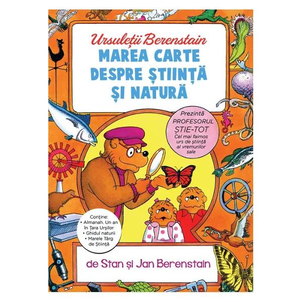 Una dintre cele mai iubite serii de carti pentru copii educativa dar plina de umorDescopera o multime de lucruri interesante despre lumea inconjuratoare alaturi de Ursuletii Berenstain si de prietenul lor profesorul Stie-Tot &ndash; cel mai faimos urs de stiinta al vremurilor sale Vei invata despre anotimpuri si vremea schimbatoare despre animale plante insecte si pesti fel de fel Si nu oricum caci alaturi de 