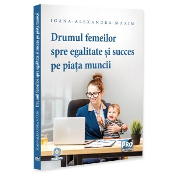 In contextul schimbarilor demografice economice si tehnologice inclusiv ascensiunea recenta a economiei digitale care transforma piata muncii si perspectivele femeilor societatea de astazi este obligata sa reevalueze urgent si profund cadrul in care oamenii pot atinge succesul si egalitatea pe piata muncii intr-un mod corect si obiectiv Participarea femeilor pe piata muncii este o realitate a economiei contemporane iar rolul unic al femeilor in responsabilitatile de mama sarcina 