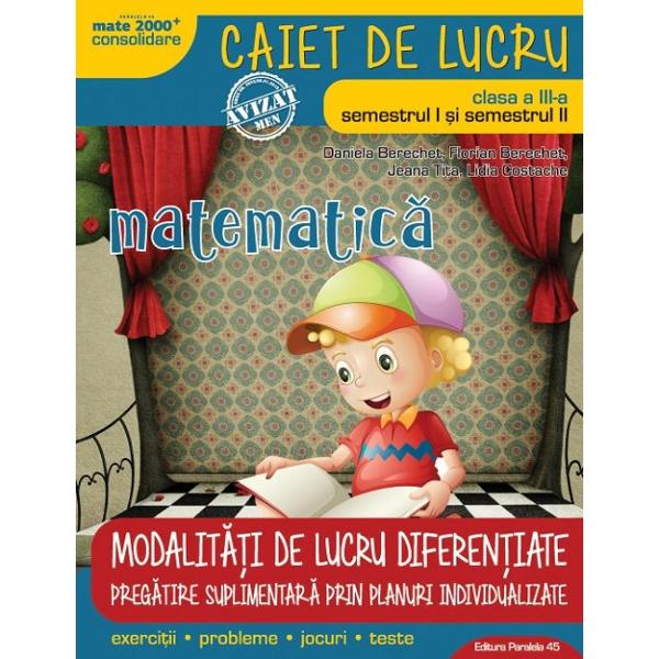 Avizat MEN conform OM nr 30228012018 Matematic&259; - Clasa a III-a este elaborat&259; conform programei în vigoare aprobate de MEN prin OM nr 500302122014 Con&355;inuturile sunt structurate pe niveluri de înv&259;&355;are diferen&355;iate &351;i pe trepte progresive de dificultate iar Sec&355;iunile destinate complet&259;rii portofoliilor elevului &351;i profesorului sunt marcate ca atare Lucrarea con&355;ine pe 