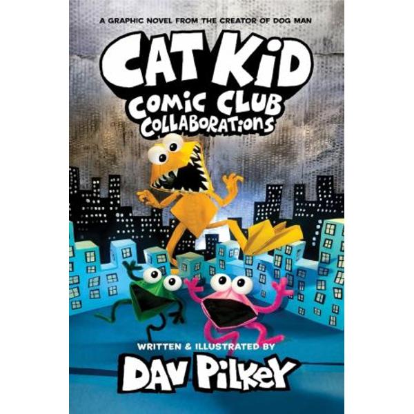 Cat Kid Comic Club 4 Collaborations from the Creator of Dog Man