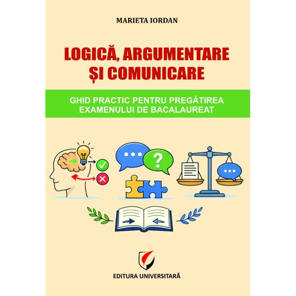LOGIC&258; ARGUMENTARE &536;I COMUNICARE - Ghid practic pentru preg&259;tirea examenului de Bacalaureat este o lucrare care &icirc;&537;i propune s&259; vin&259; &icirc;n sprijinul elevilor care se preg&259;tesc s&259; sus&539;in&259; examenul maturit&259;&539;ii lor &537;i doresc s&259; ob&539;in&259; un rezultat c&acirc;t mai bun la aceast&259; disciplin&259; Ghidul a fost realizat &icirc;n conformitate cu Programa de examen &537;i modelul elaborat de Ministerul 