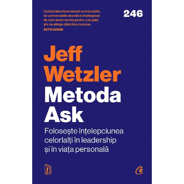 Expert recunoscut la nivel mondial &238;n domeniul proceselor de &238;nv&259;&539;are &537;i al leadershipului Jeff Wetzler &238;&539;i arat&259; cum s&259; remediezi aceast&259; situa&539;ie prin intermediul metodei Ask o modalitate practic&259; &537;i extrem de eficient&259; de a afla ce g&226;ndesc ce &537;tiu &537;i ce simt cu adev&259;rat ceilal&539;i &206;ntr-o lume aflat&259; &238;n schimbare rapid&259; &238;n care inteligen&539;a artificial&259; 
