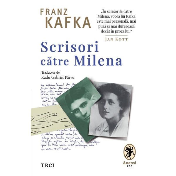 &bdquo;&Icirc;n scrisorile c&259;tre Milena vocea lui Kafka este mai personal&259; mai pur&259; &537;i mai dureroas&259; dec&acirc;t &icirc;n proza lui Jan KottFranz Kafka avea 37 de ani c&acirc;nd a &icirc;nceput coresponden&539;a profesional&259; cu mult mai t&acirc;n&259;ra lui traduc&259;toare &icirc;n limba ceh&259; Milena Pollak El tr&259;ise deja toate marile crize ale vie&539;ii sale &icirc;ntrerupsese dou&259; logodne &351;i se preg&259;tea s-o 