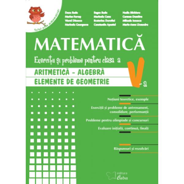 Autori Dana Radu Marius Farca&537; Viorel Dinescu Marilena Georgescu Eugen Radu Marinela Canu Ecaterina Dorofter Constantin Apostol Nadia B&259;rbieru Carmen Dumitru Mihaela Ionescu Marie-Anne Licsandru&nbsp;Culegere de matematica pentru clasa a V-aAritmetica-algebraElemente de geometrieCulegerea contineNotiuni teoretice exempleExercitii si probleme de antrenament consolidare si performantaProbleme pentru 
