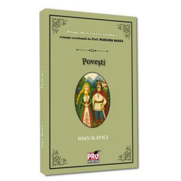 Povestile si basmele lui Ioan Slavici reprezinta un segment distinct al creatiei sale in care prozatorul valorifica materialul folcloric printr-o rescriere cultivata atent structurata si profund moralizatoare Aceste texte &ndash; de la Doi feti cu stea in frunte si Zana Zorilor pana la Florita din codru sau Ileana cea sireata &ndash; integreaza motive traditionale ale basmului romanesc eroul predestinat calatoria initiatica confruntarea cu forte antagonice interventia 