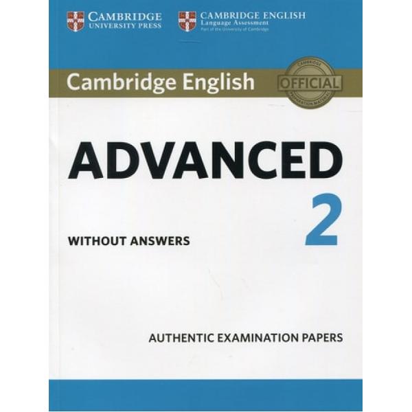 Cambridge English Advanced 2 Students Book without answers Authentic Examination PapersBinding PaperbackDate Published 2016-08-18Authors Cambridge University PressCambridge English Advanced 2 authentic examination papers provide the perfect preparation tool because they are exactly like the real exam These examination papers for the Cambridge English Advanced CAE exam provide the most authentic exam preparation available allowing candidates to 