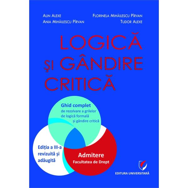 Edi&539;ia a III-a a c&259;r&539;ii &bdquo;Logic&259; &537;i g&acirc;ndire critic&259;&rdquo; adus&259; la zi prin includerea subiectelor de la simularea &537;i admiterea la Facultatea de Drept din anul 2025 reprezint&259; rezultatul unei provoc&259;ri intelectuale extrem de antrenante &537;i solicitanteRezolv&acirc;nd subiectele de g&acirc;ndire critic&259; e&537;ti prins &icirc;n mijlocul unui demers de escaladare a zidurilor unuia sau altuia dintre 