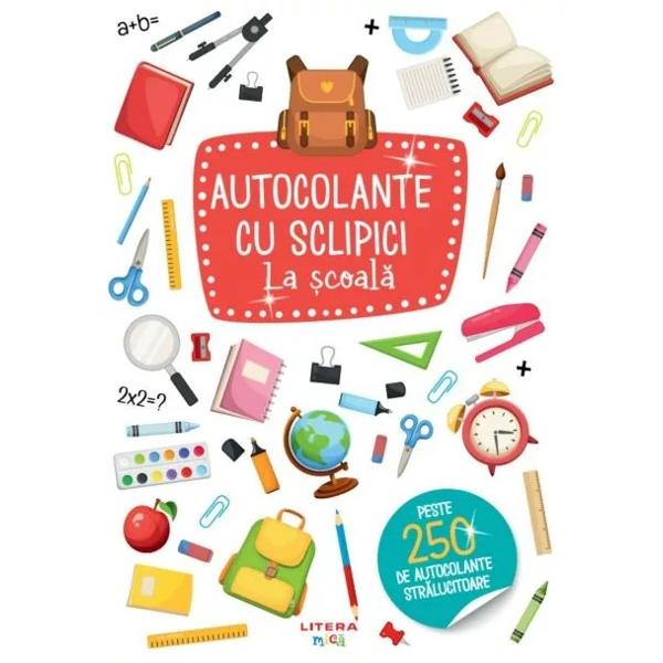 Totul este sclipitor &Icirc;n aceast&259; c&259;rticic&259; minunat&259; vei g&259;si peste 250 de autocolante cu o mul&355;ime de obiecte interesante din universul &537;colii Joac&259;-te cu ele &537;i lipe&537;te-le oriunde vrei