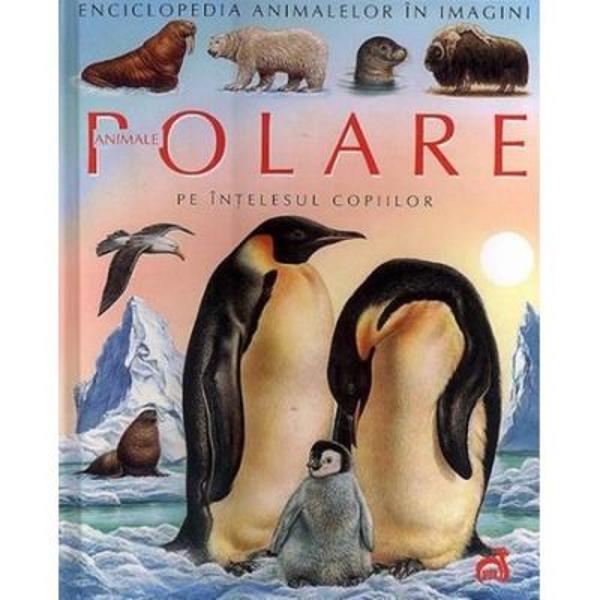 &nbsp;Leul de mare&bull; Foca&bull; Elefantul de mare&bull; Pinguinul&bull; Ursul polar&bull; Boul moscat&bull; Jderul mancacios&bull; Bufnita polara&bull; Pasari polare&bull; Alte animaleCopiii au sansa de a invata despre unele dintre fascinantele vietati ale lumii si anume cele amintite mai sus in cuprins Informatii interesante si necesare pentru cei miciAu oportunitatea de a cunoaste cele mai 