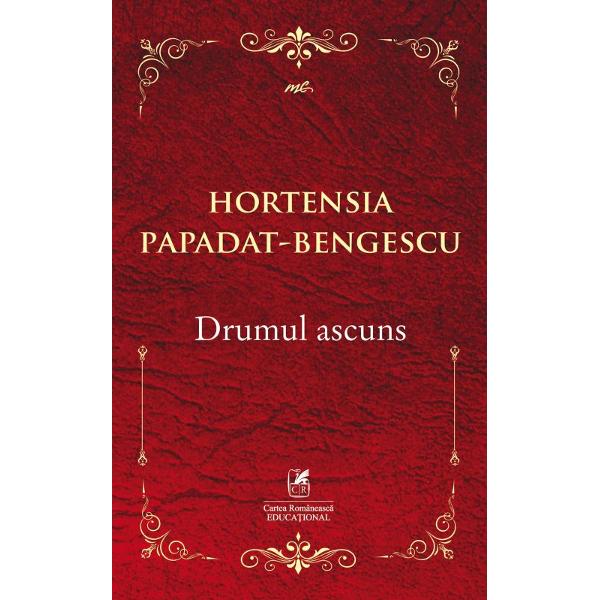 În Drumul ascuns prozatoarea a proiectat în esen&355;&259; o fresc&259; social&259; a c&259;rei realizare presupune renun&355;area la „sentiment” la „subiectivitate” în favoarea analizei „reci” „obiective” a elementelor care o compun; pentru atingerea &351;tintei „obiectivismului absolut” Hortensia a conceput în acest ultim roman al ciclului o structur&259; narativ&259; din care lipsesc &351;i 