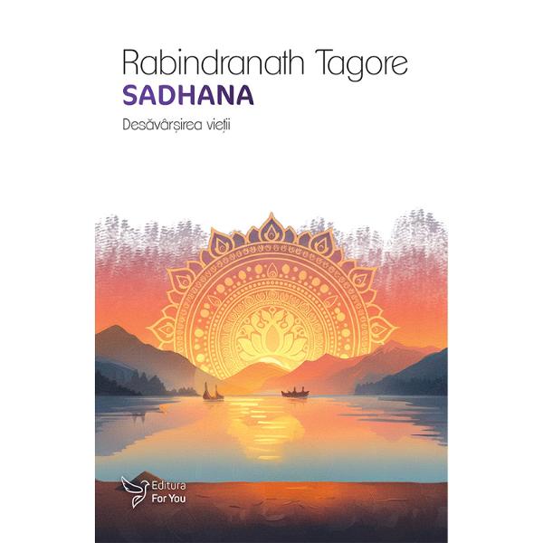 O lectur&259; esen&539;ial&259; pentru g&259;sirea echilibrului &537;i a sensuluiCu o profunzime filosofic&259; remarcabil&259; &537;i cu binecunoscuta-i sensibilitate poetic&259; Rabindranath Tagore te invit&259; &icirc;n cartea Sadhana &icirc;ntr-o c&259;l&259;torie inspirat&259; de &icirc;n&539;elepciunea vechilor texte indiene El exploreaz&259; aici leg&259;tura tainic&259; dintre om &537;i Univers dintre iubire &537;i libertate dintre via&539;a 