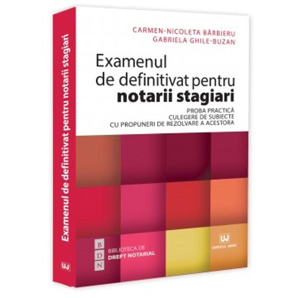 The final exam for trainee notaries Practical test Collection of topics with proposals for solving them - Carmen Nicoleta Barbieru Gabriela Ghile-Buzan
