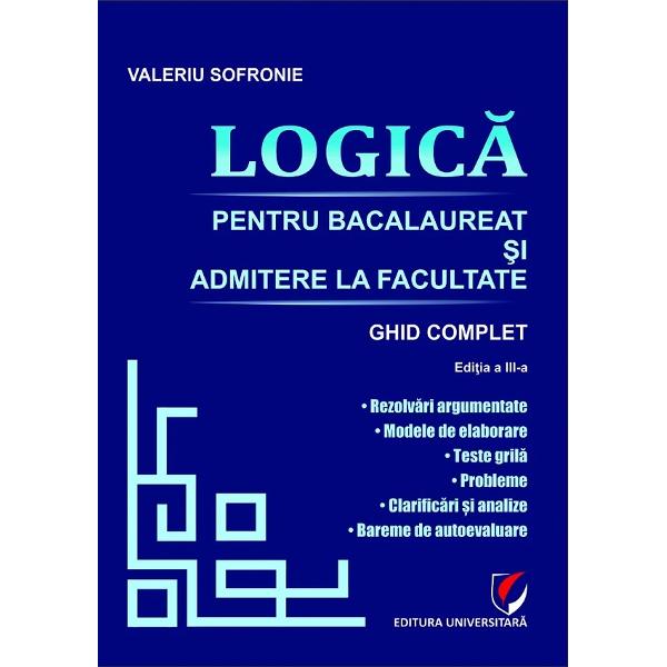 Logic&259; pentru bacalaureat &537;i admitere la facultate Ghid complet Rezolv&259;ri argumentate Modele de elaborare Teste gril&259; Probleme Clarific&259;ri &537;i analize Bareme de autoevaluareG&acirc;nde&537;ti corect r&259;spunzi sigur ob&539;ii punctaj maxim&nbsp;Dac&259; te preg&259;te&537;ti pentru proba de Logic&259; de la BAC sau pentru admiterea la facultate acest ghid este pentru tine Plec&259;m de la ce 