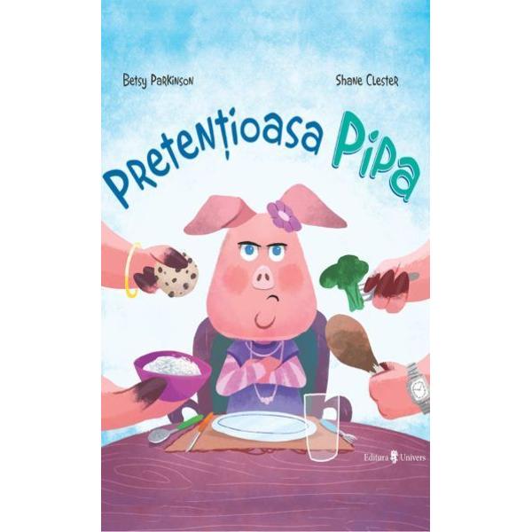 Pipa e o purcelu&351;&259; preten&355;ioas&259; Mai ales când e vorba de mâncareAr vrea s&259; m&259;nânce doar alimente al c&259;ror nume începe cu P iar p&259;rin&355;ii eitrebuie s&259; se roage de ea s&259; ia câteva înghi&355;ituri din orice altcevaCe se poate întâmpla totu&351;idac&259; încearc&259; &351;i alte feluri de mâncare