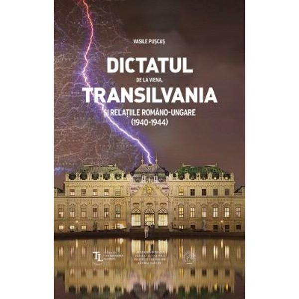 Proiect editorial aparut la 80 de ani de la Dictatul de Viena sub egida Institutului de Istorie „George Baritiu” al Academiei Romane si a Fundatiei Transilvania LeadersConcept grafic Ciprian ButnaruColectia Istorie contemporana este coordonata de Prof univ dr Vasile Puscas „La sfarsitul celui de-al Doilea Razboi Mondial atat occidentalii cat si sovieticii au ajuns la concluzia comuna ca o 