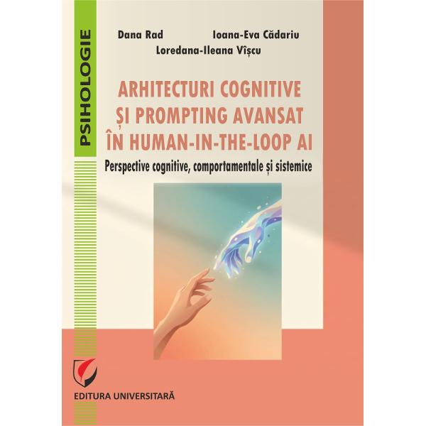 Volumul&nbsp;Arhitecturi cognitive &537;i prompting avansat &icirc;n Human-in-the-Loop AI perspective cognitive comportamentale &537;i sistemice&nbsp;propune o reconceptualizare profund&259; a modului &icirc;n care &icirc;n&539;elegem inteligen&539;a artificial&259; &537;i rela&539;ia sa cu cogni&539;ia uman&259; &Icirc;ntr-un context dominat de discursuri despre performan&539;&259; &537;i automatizare lucrarea deplaseaz&259; 