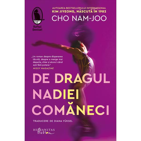 Traducere &537;i note de&nbsp;Diana Y&uuml;ksel&nbsp;Visurile lui Koh Mani sunt mari pe potriva admira&539;iei pentru campioana Nadia Com&259;neci dar alegerile ei limitate iar e&537;ecul se dovede&537;te o posibilitate continu&259; &536;i totu&537;i &icirc;n acest roman lucid &537;i empatic feti&539;a dezam&259;git&259; de via&539;&259; devine o femeie care g&259;se&537;te puterea de a merge mai departe&nbsp;Eroina 