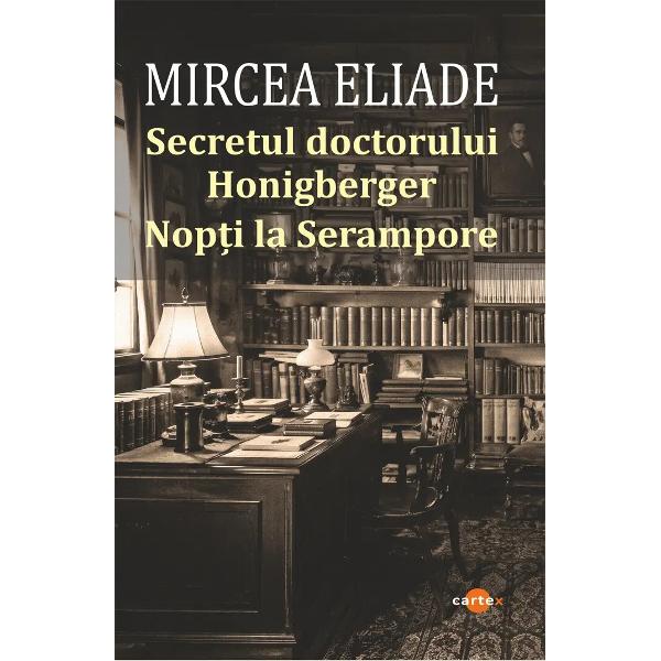 Secretul Doctorului HONIGBERGER Nopti la SERAMPOREDaca acceptam principiul metafizic enuntat de Swami Shivananda enigmele ambelor nuvele sunt rezolvate Putem crede ca sub influenta adeptului de yoga Zerlendi si a practicantului de tantra Bose &bdquo;iluziile&ldquo; devin &bdquo;realitati&ldquo; deoarece &bdquo;realitatea insasi este doar o iluzie&ldquo; Desigur cititorul mediu din Vest va ramane ancorat in viziunea sa 