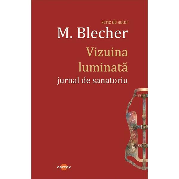 Vizuina luminata - jurnal de sanatoriuCeea ce face Blecher este o desincronizare a doua realitati ambele personale intime care de obicei prin strategii confesive se pun de acord Desincronizare pentru ca in vreme ce corpul nu poate transgresa testimoniul literar literatura in actu isi adjudeca propria corporalitate In asumarea acestui dialog intre cele doua corporalitati un rol nodal il joaca vointa de a rationa lucid si de a intelege variatiile 
