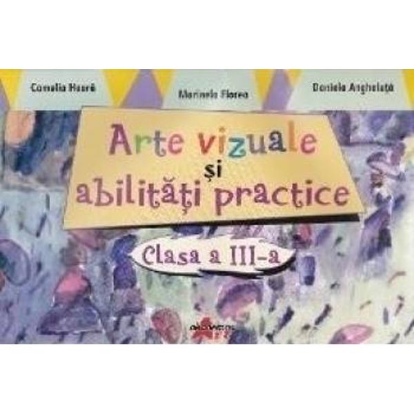 Arte vizuale si abilitati practice cls 3 - Camelia Hoara Lucrarea prezinta elemente teoretice Punctul element de limbaj plastic; Linia element de limbaj plastic; Culori primare si culori binar si exercitii aplicative pe baza informatiilor teoretice 