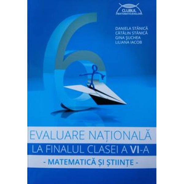 Prezenta lucrare este un auxiliar didactic care întrune&537;te toate condi&539;iile unui ghid de preg&259;tire a examenului de Evaluare Na&539;ional&259; la finalul clasei a VI-a pentru aria curricular&259; Matematic&259; &537;i &536;tiin&539;e ale naturii - respect&259; programa &537;colar&259; în vigoare; - include subiecte date în anii &537;colari anteriori &537;i variante propuse pentru Evaluarea Na&539;ional&259; 2016; - 