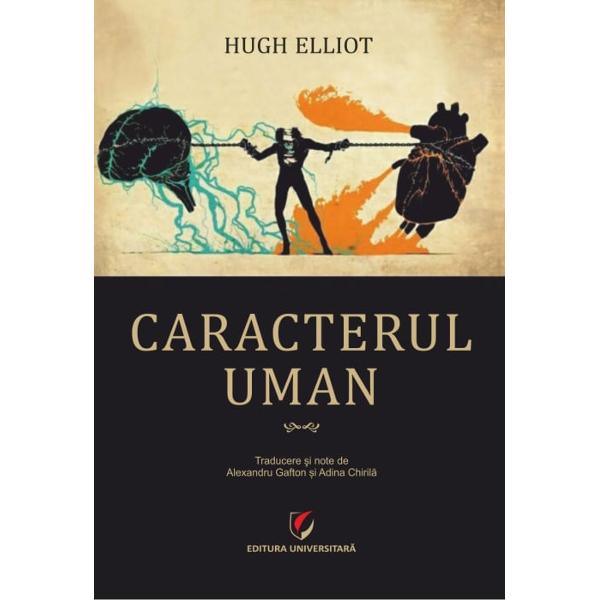 Scrierea Human Character a ap&259;rut &icirc;n 1922 la Longmans Green and co Londra New York Toronto Bombay Calcutta MadrasHugh Samuel Roger Elliot 1881-1930 a fost primul traduc&259;tor &icirc;n limba englez&259; al scrierii cruciale a lui Lamarck Philosophie Zoologique comentator &537;i autor de lucr&259;ri &537;tiin&539;ifice &537;i de filozofie a &537;tiin&539;ei&bdquo;Oamenii nu sunt condu&537;i de intelect &537;i de ra&539;iune ci de 