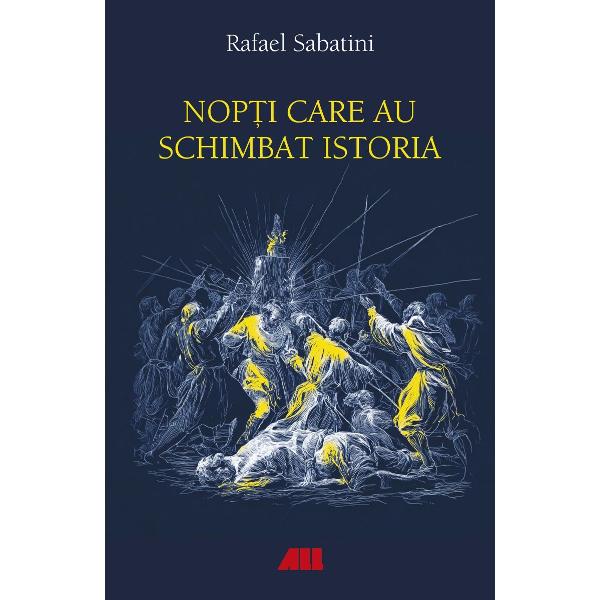 Descoper&259; nop&539;ile care au schimbat cursul istoriei Europei&Icirc;n acest volum fascinant Rafael Sabatini maestrul romanului de aventuri poveste&537;te cele mai dramatice &537;i misterioase &icirc;nt&acirc;mpl&259;ri din trecutul Europei Evenimentele reale se transform&259; sub condeiul s&259;u &icirc;n povestiri pline 
