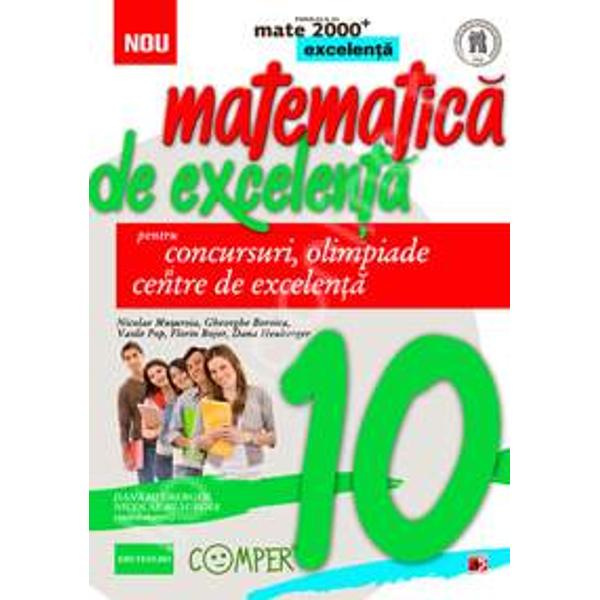 Matematica de excelenta pentru concursuri olimpiade si centre de excelenta clasa a X aConceptul de auxiliare diferentiate destinate invatarii matematicii realizat de Editura Paralela 45 are ca punct culminant culegerile de excelenta – o realizare editoriala unica atat ca amploare cat si ca noutate metodica si didactica Aceste culegeri sunt ghiduri fundamentale pentru toate competitiile de matematica si de ce nu pentru o viitoare cariera de 